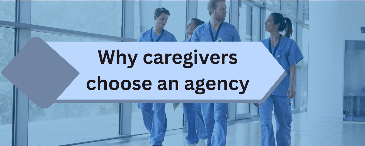 Why caregivers Choose an Agency